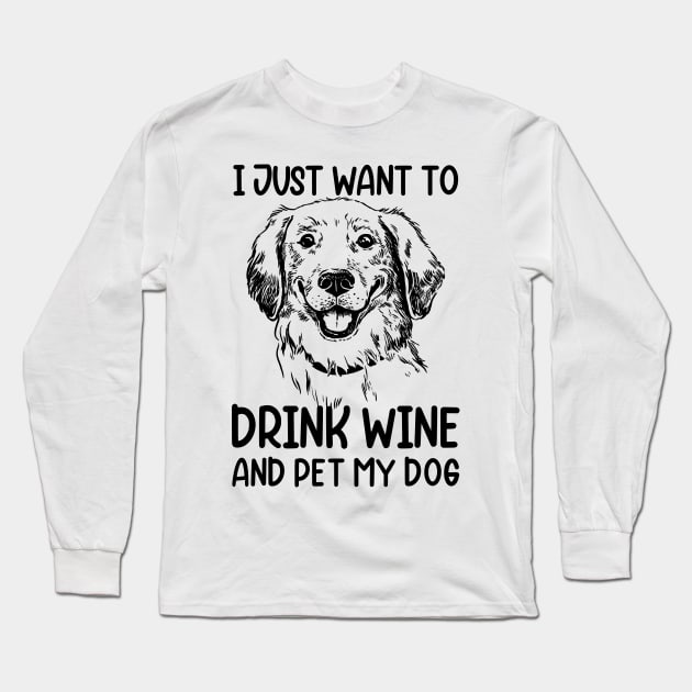 I just want to drink wine and pet my dog Long Sleeve T-Shirt by UmagineArts